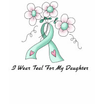 I Wear Teal For My Daughter t-shirts