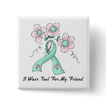 I Wear Teal For My Friend buttons by AwarenessAlley I Wear Teal For My Friend buttons