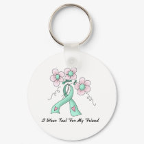 I Wear Teal For My Friend keychains