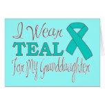 I Wear Teal For My Granddaughter (Teal Ribbon) Card