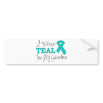 I Wear Teal For My Grandma (Teal Awareness Ribbon) Bumper Stickers
