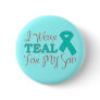 I Wear Teal For My Son (Teal Awareness Ribbon) Buttons