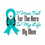 I Wear Teal For The Hero in My Life...My Mom Tee Shirt