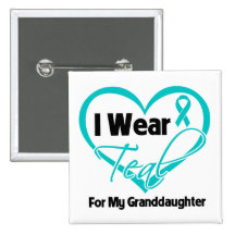 I Wear Teal Heart Ribbon For My Granddaughter Pinback Buttons
