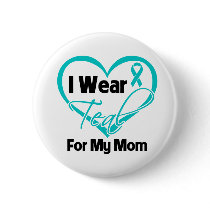 I Wear Teal Heart Ribbon For My Mom Pin