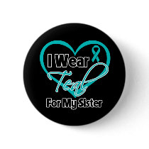 I Wear Teal Heart Ribbon For My Sister Pins
