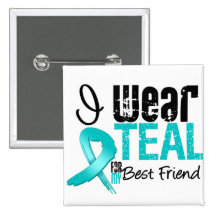 I Wear Teal Ribbon For My Best Friend Pin