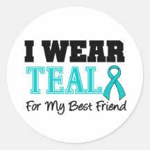 I Wear Teal Ribbon For My Best Friend Sticker