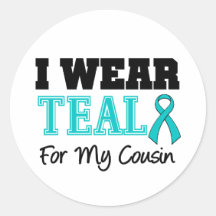 I Wear Teal Ribbon For My Cousin Round Sticker
