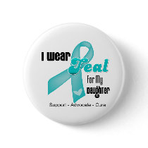 I Wear Teal Ribbon For My Daughter Pins