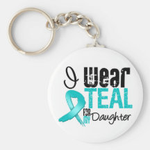 I Wear Teal Ribbon For My Daughter Keychains