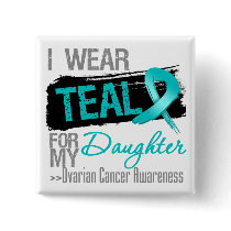 I Wear Teal Ribbon For My Daughter Ovarian Cancer Pins