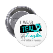 I Wear Teal Ribbon For My Daughter Ovarian Cancer Buttons