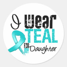 I Wear Teal Ribbon For My Daughter Sticker