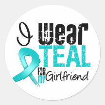 I Wear Teal Ribbon For My Girlfriend Sticker