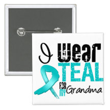 I Wear Teal Ribbon For My Grandma Pinback Buttons