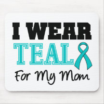 I Wear Teal Ribbon For My Mom Mouse Pad