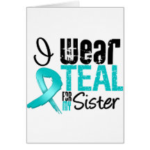 I Wear Teal Ribbon For My Sister Greeting Card
