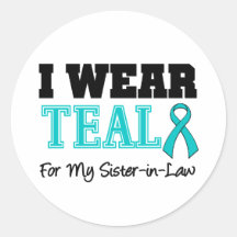 I Wear Teal Ribbon For My Sister-in-Law Round Stickers