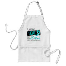 I Wear Teal Ribbon For My Sister Ovarian Cancer Aprons