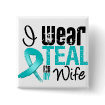 I Wear Teal Ribbon For My Wife Pin