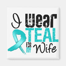 I Wear Teal Ribbon For My Wife Magnet