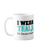 I Wear Teal Ribbon For Someone Special mugs