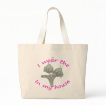 I wear the bras and panties in my home canvas bags
