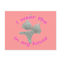 I wear the bras and panties in my home postcards