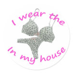 I wear the bras and panties in my home stickers