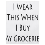 I Wear This When I Buy My Groceries flyers