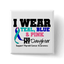 I Wear Thyroid Cancer Ribbon For My Daughter Pinback Button