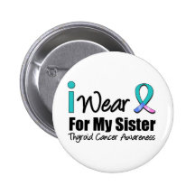 I Wear Thyroid Cancer Ribbon For My Sister Pinback Button