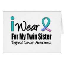 I Wear Thyroid Cancer Ribbon For My Twin Sister Cards