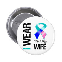 I Wear Thyroid Cancer Ribbon For My Wife Pinback Buttons