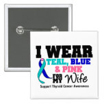 I Wear Thyroid Cancer Ribbon For My Wife Buttons