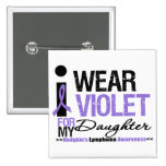 I Wear Violet For My Daughter buttons