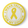 I Wear Yellow For My Cousin Buttons