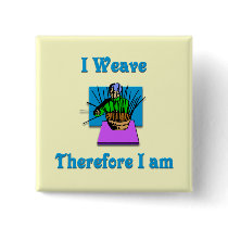 I Weave Therefore I Am #2 buttons by CulturalPerspective7 I Weave Therefore I Am #2 buttons