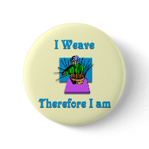 I Weave Therefore I Am #2 buttons by CulturalPerspective7 I Weave Therefore I Am #2 buttons
