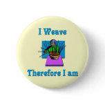 I Weave Therefore I Am #2 Pin