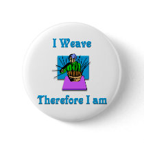 I Weave Therefore I Am #2 buttons by CulturalPerspective7 I Weave Therefore I Am #2 buttons