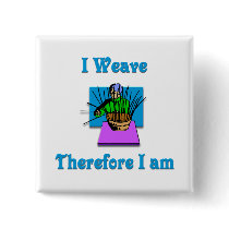 I Weave Therefore I Am #2 buttons by CulturalPerspective7 I Weave Therefore I Am #2 buttons