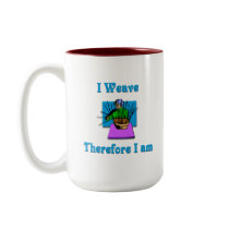 I Weave Therefore I Am #2 mugs by CulturalPerspective7 I Weave Therefore I Am #2 mugs