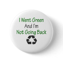 I Went Green And I'm Not Going Back buttons by Supernova23 I Went Green And I'm Not Going Back buttons