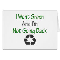 I Went Green And I'm Not Going Back cards by Supernova23 I Went Green And I'm Not Going Back cards
