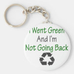I Went Green And I'm Not Going Back Key Chain