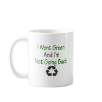 I Went Green And I'm Not Going Back mugs by Supernova23 I Went Green And I'm Not Going Back mugs