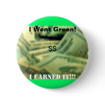 I Went Green-Money button buttons