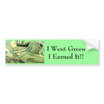 I went Money Green Bumpersticker bumper stickers